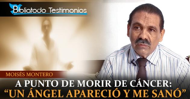 A punto de morir de cáncer: "Un ángel apareció y me sanó" - Moisés Montero