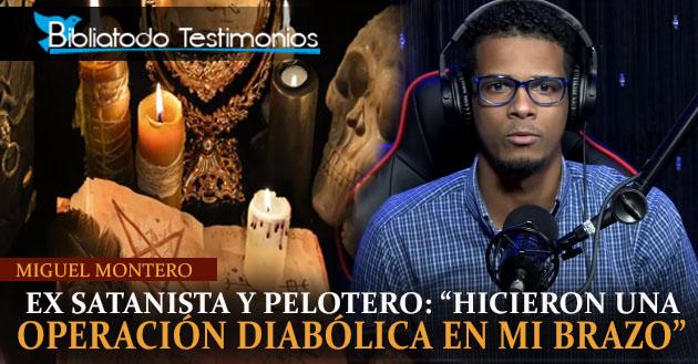 Ex satanista y pelotero: "Hicieron una operación diabólica en mi brazo" - Miguel Montero