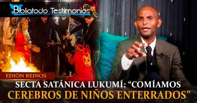 Secta satánica lukumí: "Comíamos cerebros de niños enterrados" - Edión Reinos