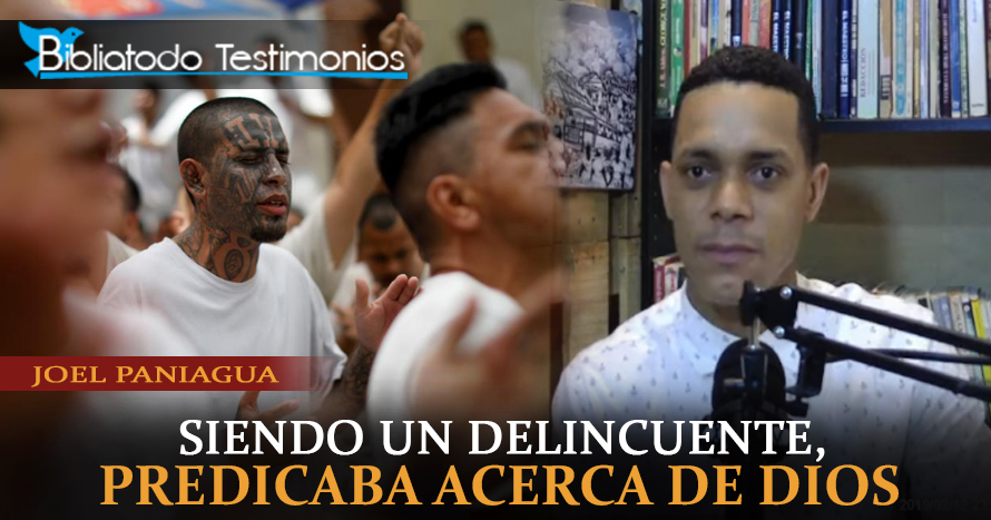 Siendo un delincuente, predicaba acerca de Dios - Joel Paniagua
