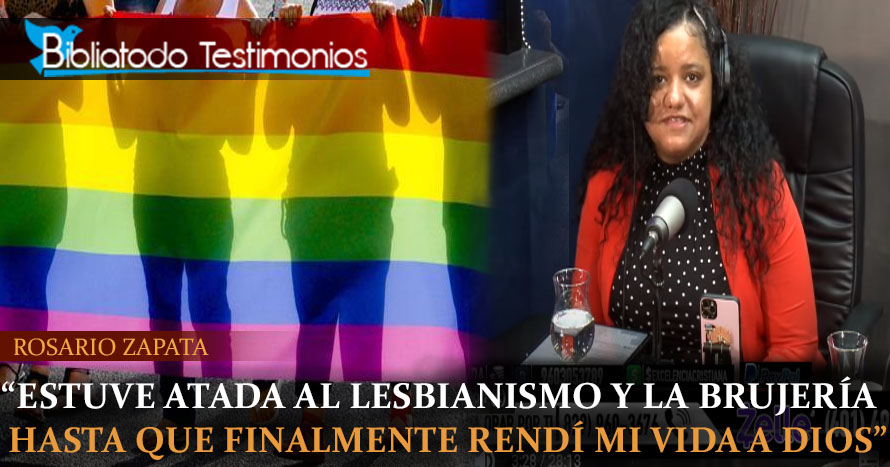 "Estuve atada al lesbianismo y la brujería hasta que finalmente rendí mi vida a Dios" - Rosario zapata