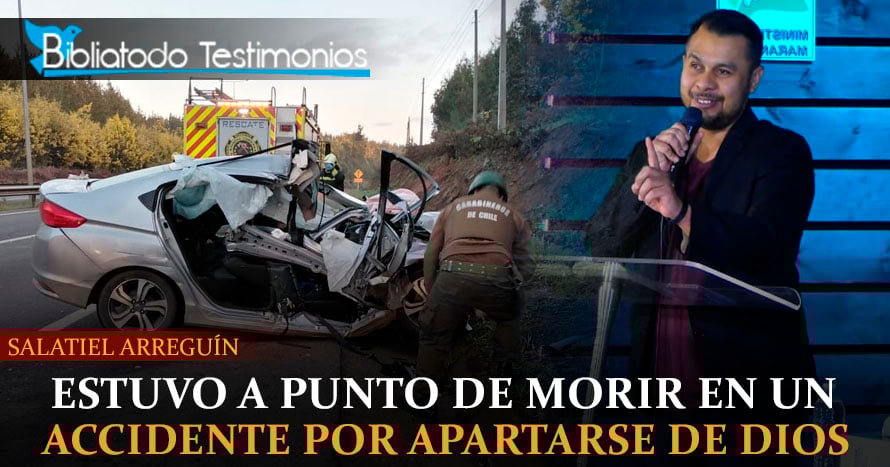 Estuvo a punto de morir en un accidente por apartarse de Dios - Salatiel Arreguín