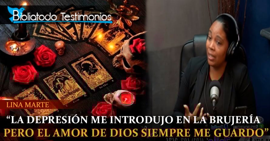 "La depresión me introdujo en la brujería pero el amor de Dios siempre me guardo" - Lina Marte-