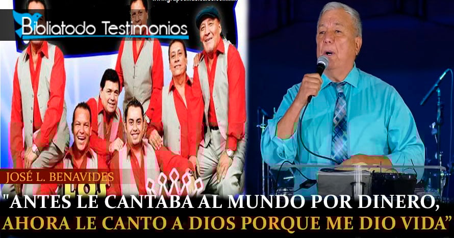 "Antes le cantaba al mundo por dinero, ahora le canto a Dios porque me dio vida" - José Luis Benavides