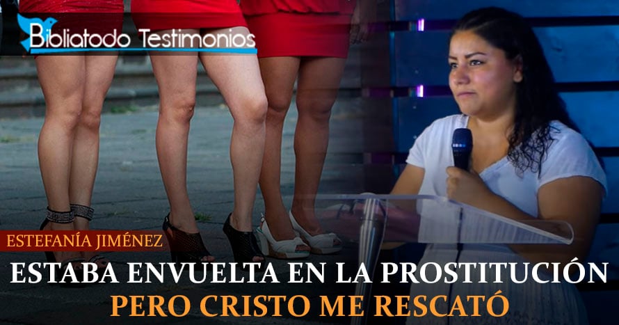 "Estaba envuelta en la prostitución, pero Cristo me rescató" - Estefanía Jiménez