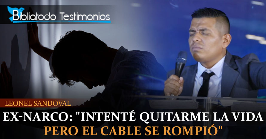 Ex-Narcotraficante: "Intenté quitarme la vida, pero el cable se rompió" - Leonel Sandoval