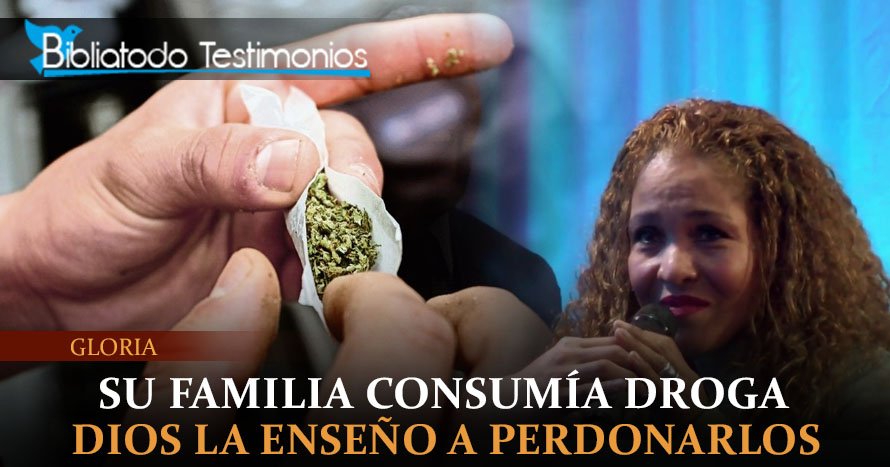 Odiaba a su familia por involucrarse con las drogas, pero Dios la ayudó a perdonar - Gloria