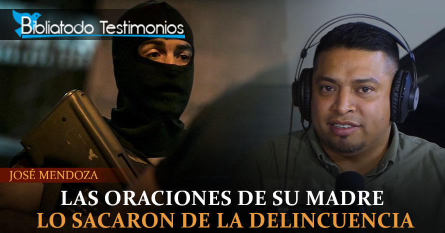 Las oraciones de su madre lo sacaron de la delincuencia - José Mendoza