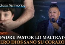Aún siendo predicador, su padre lo maltrataba, pero Dios sanó su corazón - Paul A. Montiel