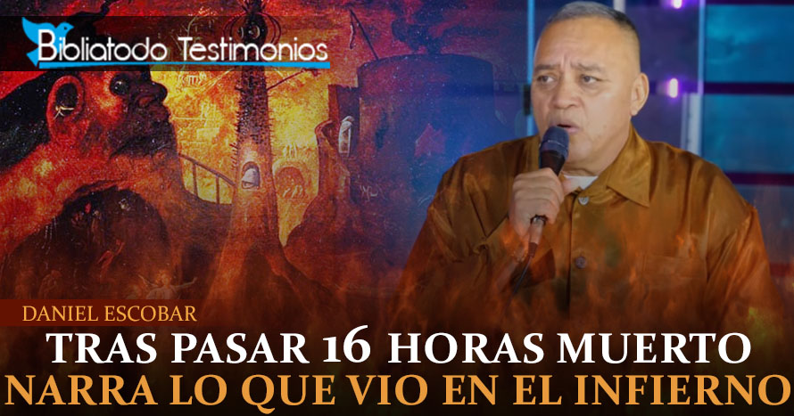 Pasó 16 horas muerto y cuenta lo que Dios le permitió ver en el infierno - Daniel Escobar