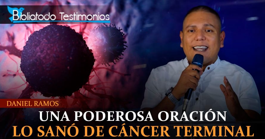 Su pastor oró por él y sanó de cáncer terminal al día siguiente - Daniel Ramos