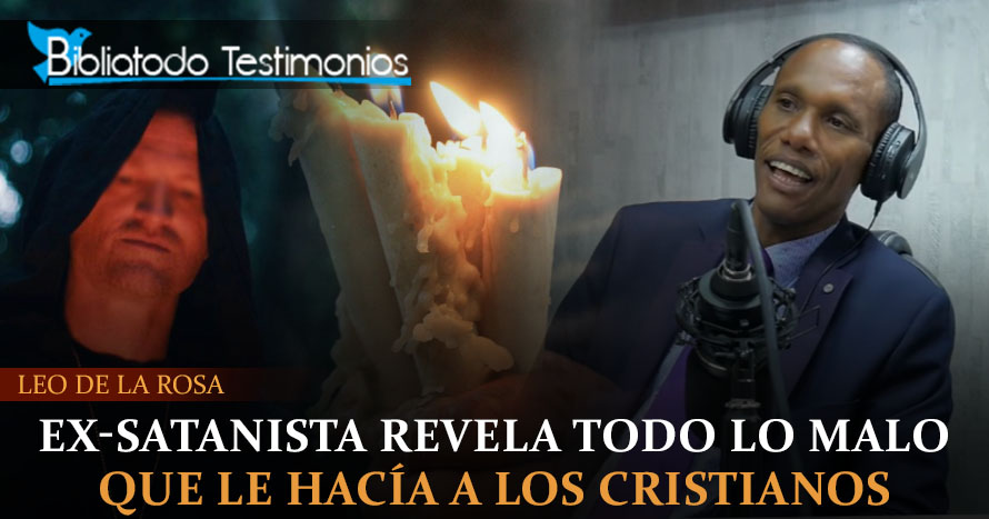 Ex-Satanista revela todo lo malo que le hacía a los cristianos - Leo de la Rosa