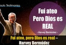 Fui ateo, pero Dios es real – Harvey Bermúdez