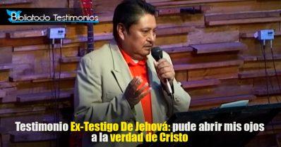 Testimonio Ex-Testigo De Jehová: pude abrir mis ojos a la verdad de Cristo