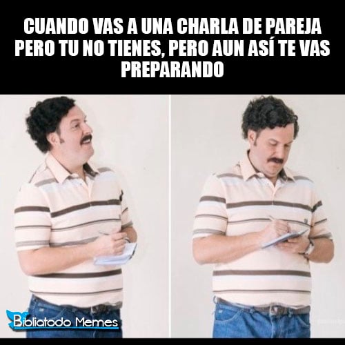 Cuando vas a una charla de pareja pero tu no tienes pero aun así te vas