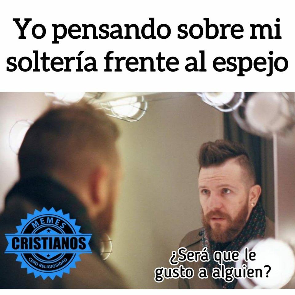 Yo pensando sobre mi soltería frente al espejo - MEMES CRISTIANOS, image size:960x960