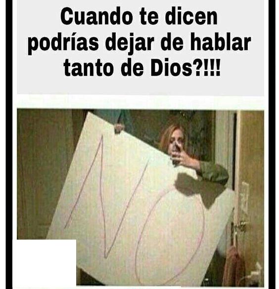 Cuando te dicen podrías dejar de hablar tanto de Dios MEMES CRISTIANOS
